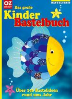 ISBN 9783898587167: Das große Kinder-Bastelbuch - Tolle Ideen für jede Jahreszeit