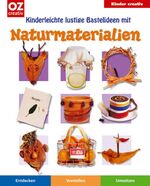 ISBN 9783898589246: KINDERLEICHTE LUSTIGE BASTELIDEEN MIT NATURMATERIALIEN. kleine Künstler am Werk ; entdecken, vorstellen, umsetzen