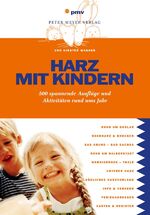 Harz mit Kindern – 500 spannende Ausflüge und Aktivitäten rund ums Jahr