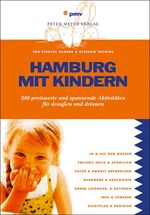 Hamburg mit Kindern - 300 preiswerte und spannende Aktivitäten für draußen und drinnen