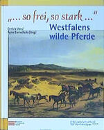 "... so frei, so stark..." Westfalens wilde Pferde