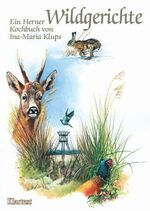 ISBN 9783898611480: Köstliche Wildgerichte