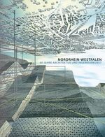 Nordrhein Westfalen - 60 Jahre Architektur und Ingenieurkunst - [eine Projekt im Rahmen der Initiative StadtBauKultur des Landes Nordrhein-Westfalen]