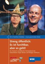 Streng öffentlich: Es ist furchtbar, aber es geht! – Ein rheinisch-westfälischer Heimatabend der Kabarettisten Jürgen Becker und Rüdiger Hoffmann