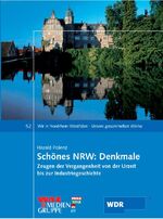 ISBN 9783898618120: Schönes NRW: Denkmale – Zeugen der Vergangenheit von der Urzeit bis zur Industriegeschichte