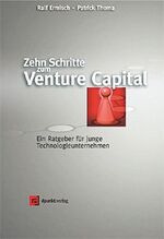 Zehn Schritte zum Venture Capital - Ein Ratgeber für junge Technologieunternehmen