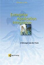 ISBN 9783898641869: Enterprise Application Integration: Erfahrungen aus der Praxis Erfahrungen aus der Praxis