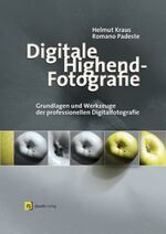 ISBN 9783898642392: Digitale Highend-Fotografie - Grundlagen und Werkzeuge der professionellen Digitalfotografie