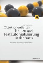 ISBN 9783898643054: Objektorientiertes Testen und Testautomatisierung in der Praxis. Konzepte, Techniken und Verfahren von Uwe Vigenschow