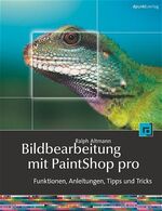 ISBN 9783898643337: Fotobearbeitung mit Paint Shop Pro X – Anleitungen, Funktionsweisen, Tipps und Tricks