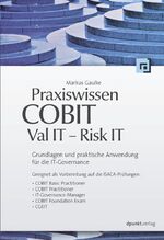 ISBN 9783898646550: Praxiswissen COBIT - Val IT - Risk IT - Grundlagen und praktische Anwendung für die IT-Governance