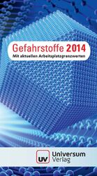 Gefahrstoffe 2014 – Mit aktuellen Arbeitsplatzgrenzwerten