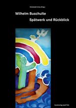 ISBN 9783898708609: Wilhelm Buschulte – Spätwerk und Rückblick