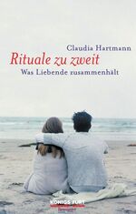 ISBN 9783898750233: Rituale zu zweit. -Was Liebende zusammenhält-