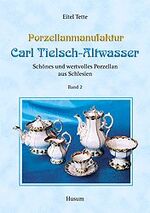 ISBN 9783898760065: Porzellanmanufaktur Carl Tielsch-Altwasser. Schönes und wertvolles Porzellan aus Schlesien / Porzellanmanufaktur Carl Tielsch-Altwasser – Schönes und wertvolles Porzellan aus Schlesien