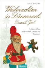 Weihnachten in Dänemark - Dansk Jul - Ein Bild-ABC zu Festbräuchen, Liedern und Rezepten