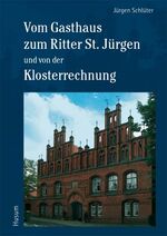 ISBN 9783898763622: Vom Gasthaus zum Ritter St. Jürgen und von der Klosterrechnung.