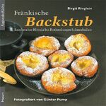 ISBN 9783898764469: Fränkische Backstub' - Bambercher Hörnla bis Rothenburger Schneeballen