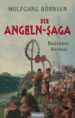 ISBN 9783898769150: Die Angeln-Saga; Bedrohte Heimat - Vor der Landnahme in Britannien