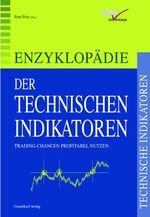 ISBN 9783898791045: Enzyklopädie der Technischen Indikatoren. Trading-Chancen profitabel nutzen Aktienanalyse Börse Börsenhandel Trader Trading Handelssysteme Elliott-Wave-Technik ADX ZigZag Indikatoren Sentiment Fibonac