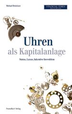 ISBN 9783898791526: Uhren als Kapitalanlage - Status, Luxus. lukrative Investition