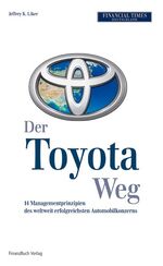 ISBN 9783898791885: Der Toyota-Weg: 14 Managemtprinzipien des weltweit erfolgreichsten Automobilkonzerns Jeffrey K. Liker