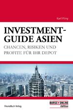 ISBN 9783898792301: Investment-Guide Asien – Chancen, Risiken und Profite für Ihr Depot