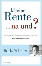 ISBN 9783898792721: K(l)eine Rente...na und? - So bauen Sie sicher privaten Wohlstand auf