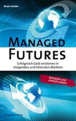 ISBN 9783898793643: Managed Futures – Erfolgreich Geld verdienen in steigenden und fallenden Märkten