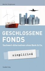 ISBN 9783898794756: Geschlossene Fonds - simplified - Sachwert-Alternativen ohne Bank & Co.