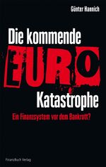 ISBN 9783898795098: Die kommende Euro-Katastrophe - Ein Finanzsystem vor dem Bankrott?