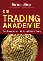 ISBN 9783898795678: Die Tradingakademie - Das Gesamtkonzept für Ihren (Börsen-) Erfolg