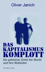 ISBN 9783898795777: Das Kapitalismus-Komplott - Die geheimen Zirkel der Macht und ihre Methoden