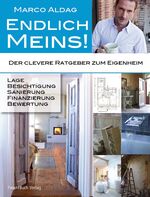 ISBN 9783898796514: Endlich meins! – Der clevere Ratgeber zum Eigenheim - Lage, Besichtigung, Sanierung, Finanzierung, Bewertung