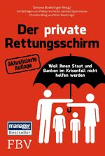 ISBN 9783898796897: Der private Rettungsschirm – Weil Ihnen Staat und Banken im Krisenfall nicht helfen werden