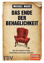 ISBN 9783898799416: Das Ende der Behaglichkeit - Wie die modernen Kriege Deutschland und Europa verändern