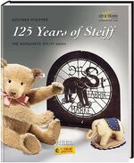 ISBN 9783898803878: 125 Jahre Steiff - Die Margarete Steiff GmbH. Sehr rar!