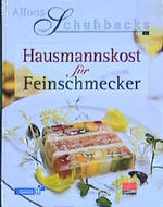 ISBN 9783898830065: Alfons Schuhbecks Hausmannskost für Feinschmecker (Sa0h)