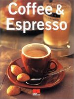 ISBN 9783898830331: Coffee & Espresso. Vom Alltäglichen zum Besonderen