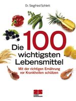 ISBN 9783898831475: Die 100 wichtigsten Lebensmittel