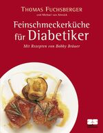 ISBN 9783898831499: Feinschmeckerküche für Diabetiker - Mit Rezepten von Bobby Bräuer