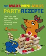 ISBN 9783898831598: Die Maxi-Mini-Maus-Partyrezepte