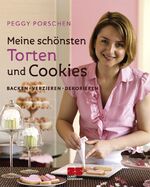 ISBN 9783898831741: Meine schönsten Torten und Cookies. Backen, verzieren, dekorieren [Gebundene Ausgabe] von Peggy Porschen (Autor) Tortenstudio Teig Zuckerguss Cake-Decorating Kuchen Plätzchen Kreationen zum Selberback