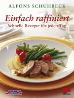 ISBN 9783898831833: Einfach raffiniert - Schnelle Rezepte für jeden Tag