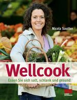 ISBN 9783898831918: Wellcook - Essen Sie sich satt, schlank und gesund