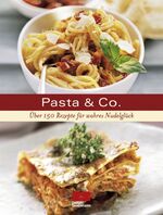 ISBN 9783898832151: Pasta & Co. – Über 175 Rezepte für alle Nudelfans