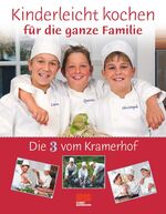 ISBN 9783898832649: Die 3 vom Kramerhof - Kinderleicht kochen für die ganze Familie