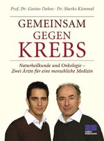 ISBN 9783898832656: Gemeinsam gegen Krebs. Naturheilkunde und Onkologie - Zwei Ärzte für eine menschliche Medizin Naturheilkunde und Onkologie - zwei Ärzte für eine menschliche Medizin