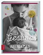 ISBN 9783898836081: Gesund von Anfang an – Alles rund um Babys erstes Jahr