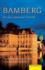 ISBN 9783898891578: Bamberg für alte und neue Freunde: Ein Führer durch die Stadt